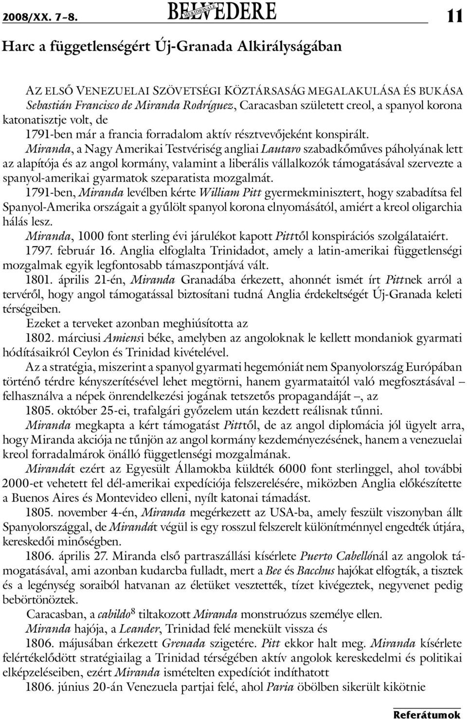 korona katonatisztje volt, de 1791-ben már a francia forradalom aktív résztvevőjeként konspirált.