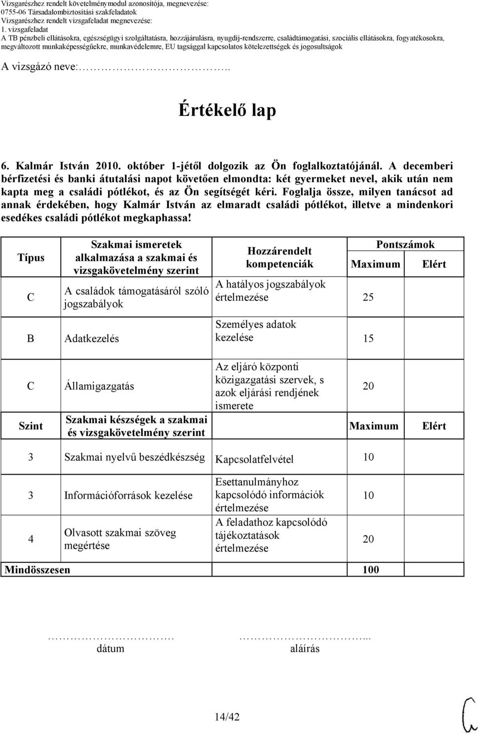 Foglalja össze, milyen tanácsot ad annak érdekében, hogy Kalmár István az elmaradt családi pótlékot, illetve a mindenkori esedékes családi pótlékot megkaphassa!