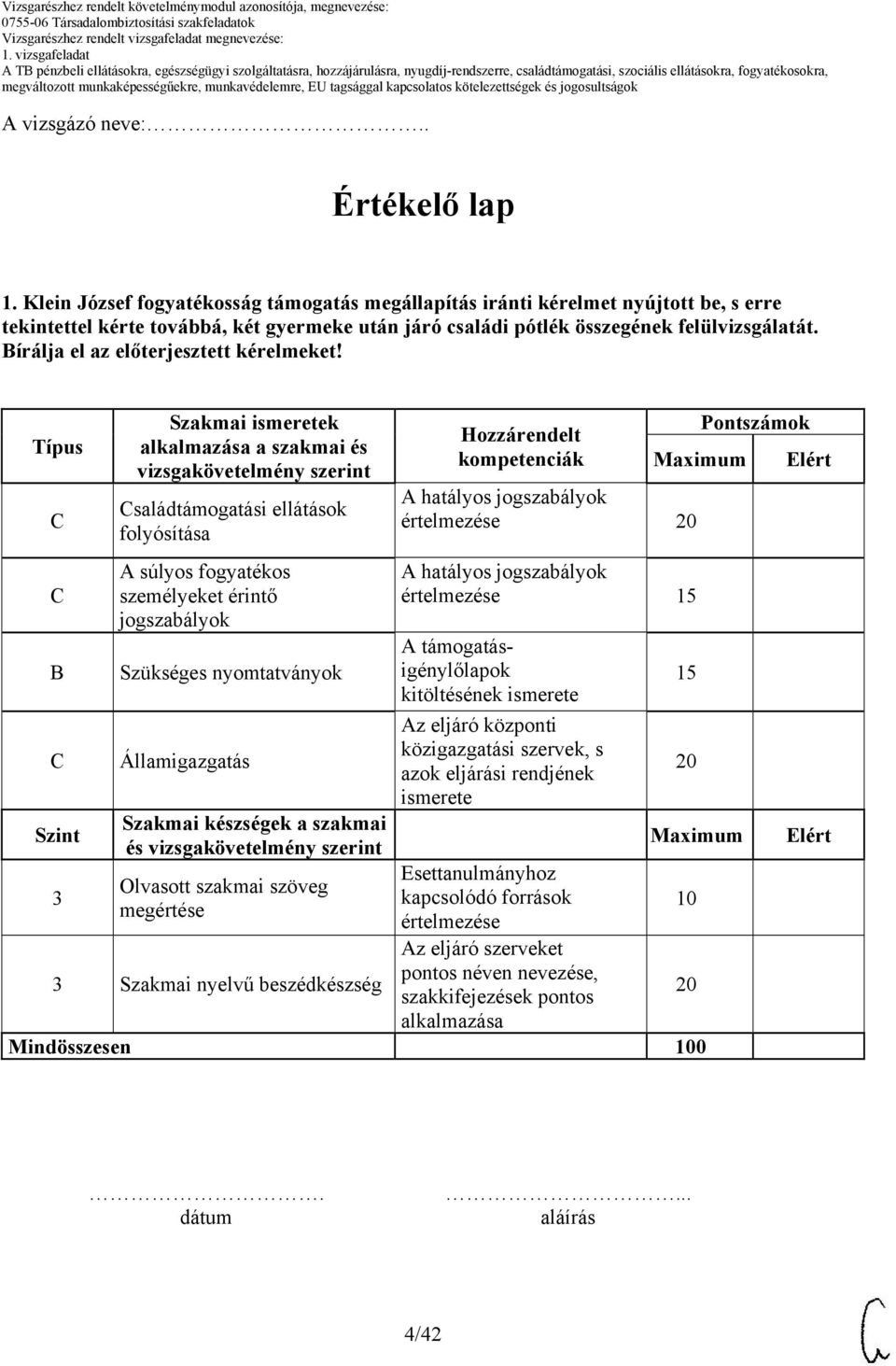 Bírálja el az előterjesztett kérelmeket!