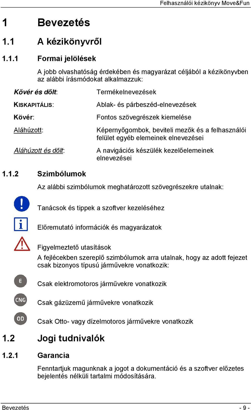 navigációs készülék kezelőelemeinek elnevezései 1.