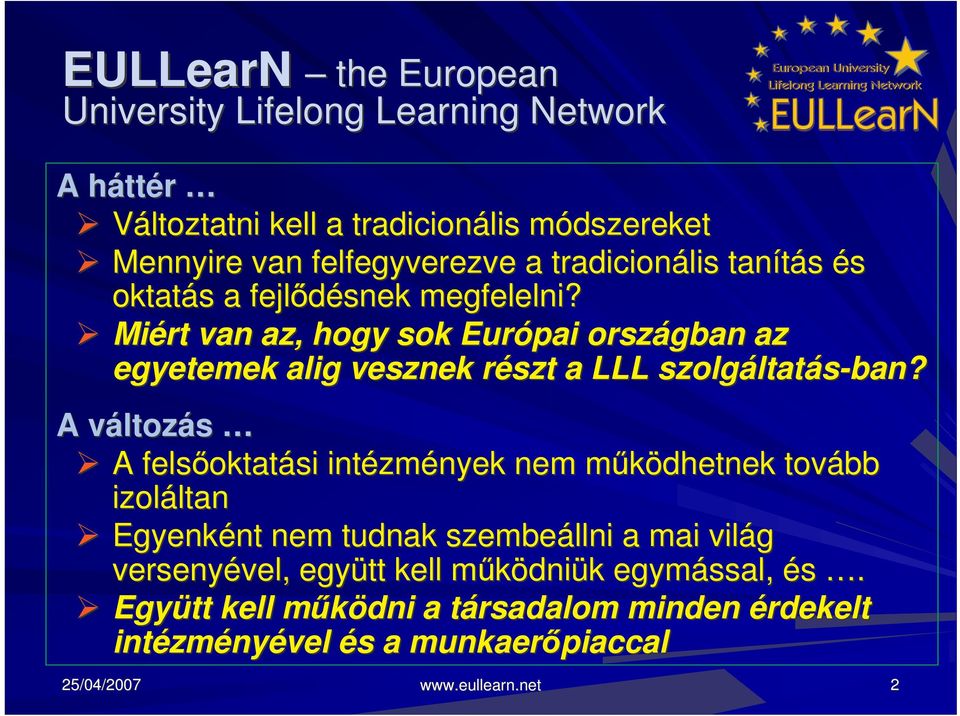 Miért van az, hogy sok Európai országban az egyetemek alig vesznek részt r a LLL szolgáltat ltatás-ban?