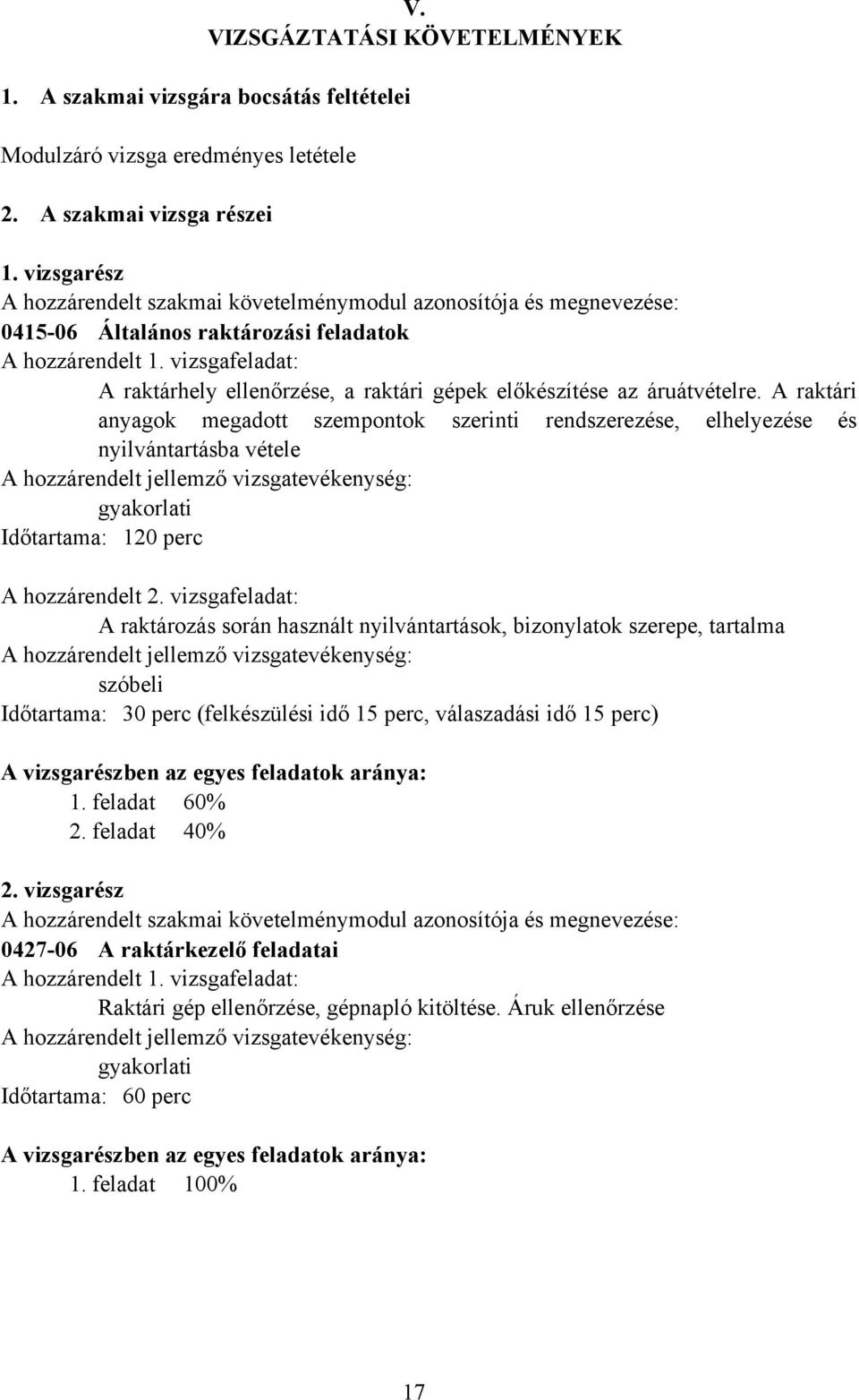 vizsgafeladat: A raktárhely ellenőrzése, a raktári gépek előkészítése az áruátvételre.