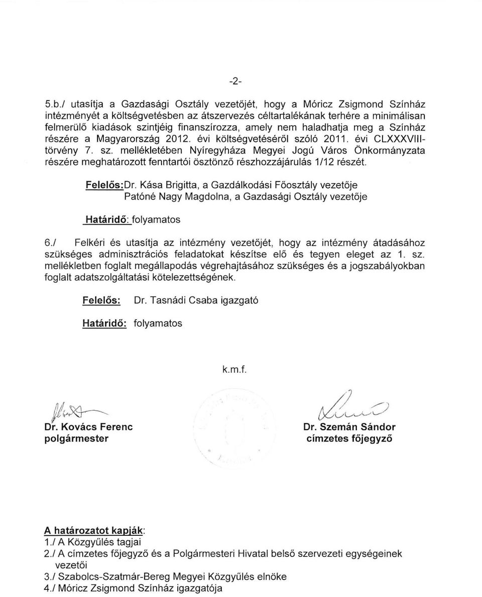 amely nem haladhat ja meg a Színház részére a Magyarország 2012. évi költségvetéséről szó