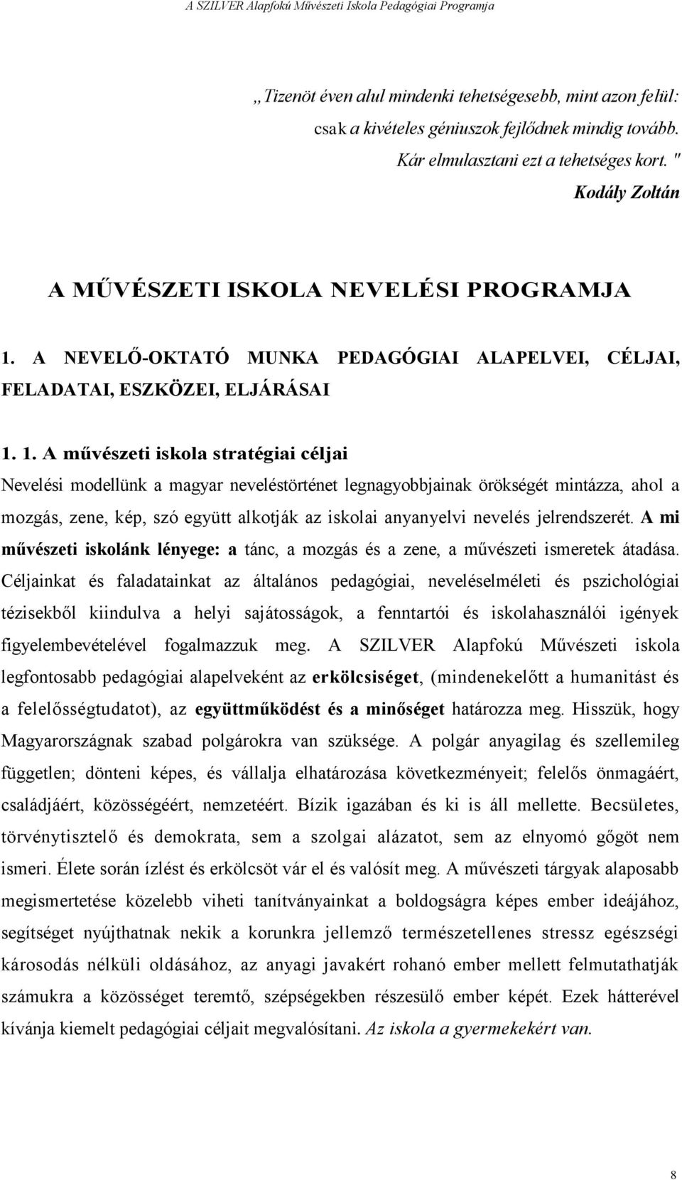 A NEVELŐ-OKTATÓ MUNKA PEDAGÓGIAI ALAPELVEI, CÉLJAI, FELADATAI, ESZKÖZEI, ELJÁRÁSAI 1.