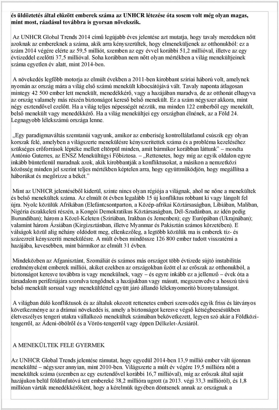 2014 végére elérte az 59,5 milliót, szemben az egy évvel korábbi 51,2 millióval, illetve az egy évtizeddel ezelőtti 37,5 millióval.