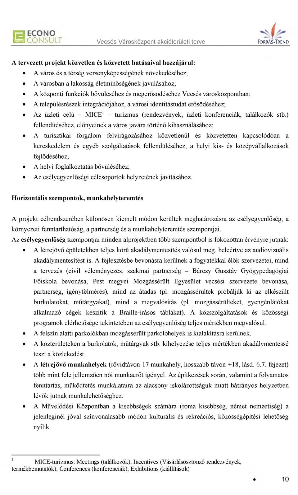 erősödéséhez; Az üzleti célú - MICE1 - turizmus (rendezvények, üzleti konferenciák, találkozók stb.