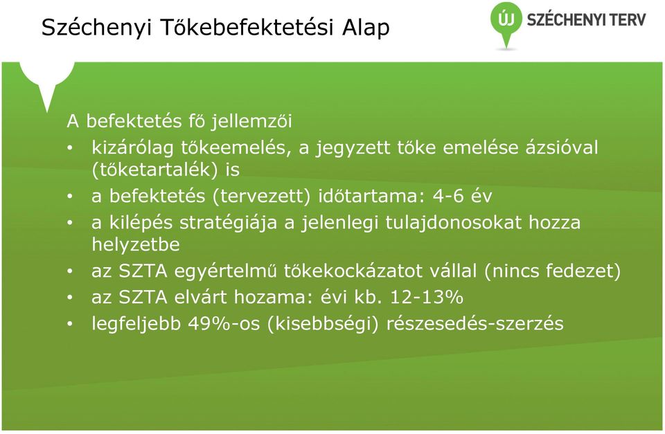 stratégiája a jelenlegi tulajdonosokat hozza helyzetbe az SZTA egyértelmő tıkekockázatot vállal