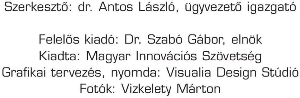 Dr. Szabó Gábor, elnök Kiadta: Magyar Innovációs