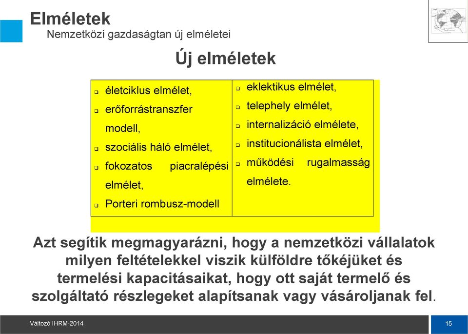 institucionálista elmélet, működési rugalmasság elmélete.