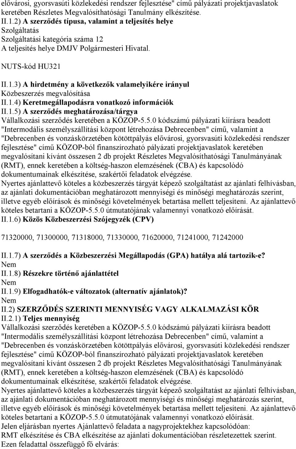 1.4) Keretmegállapodásra vonatkozó információk II.1.5)