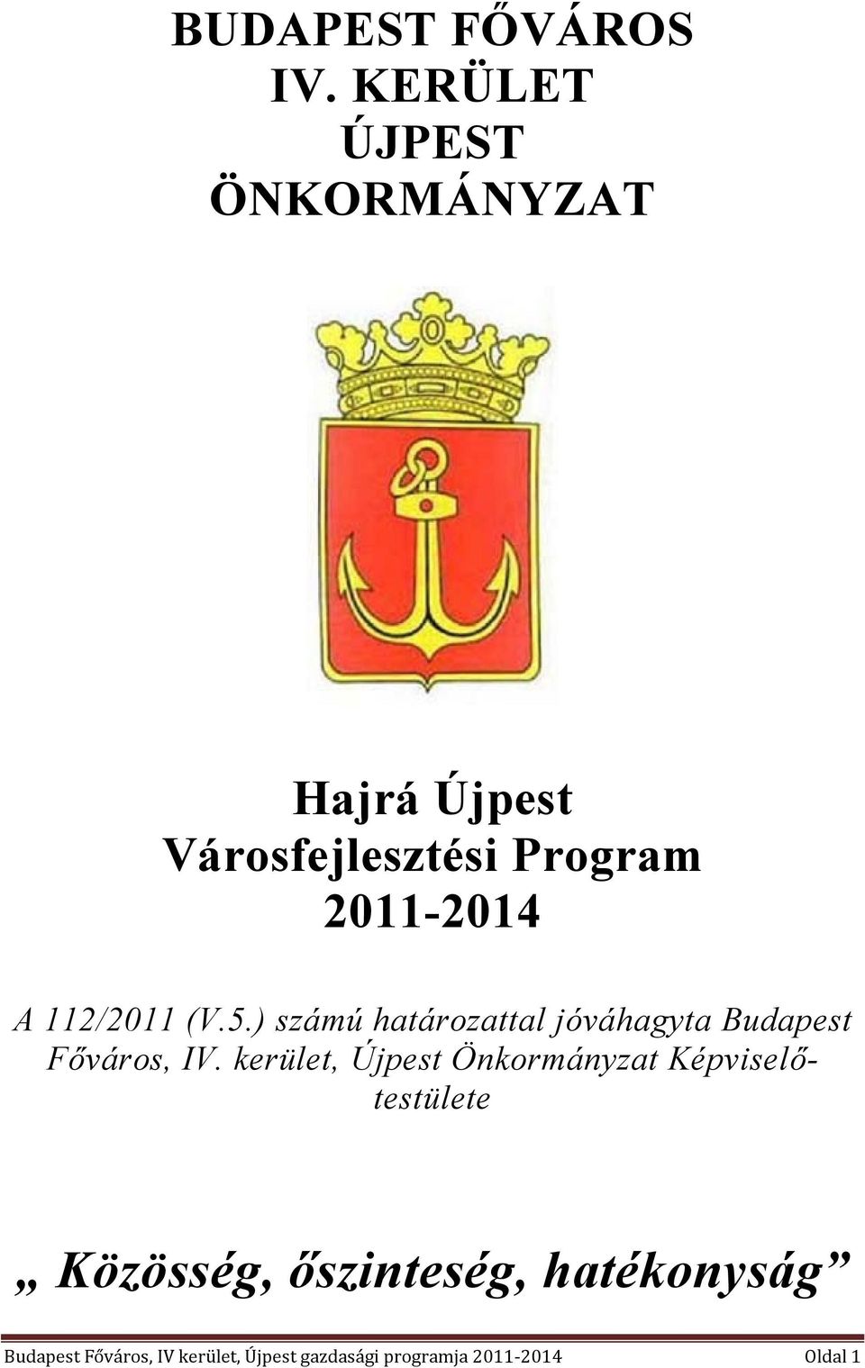 112/2011 (V.5.) számú határozattal jóváhagyta Budapest Főváros, IV.
