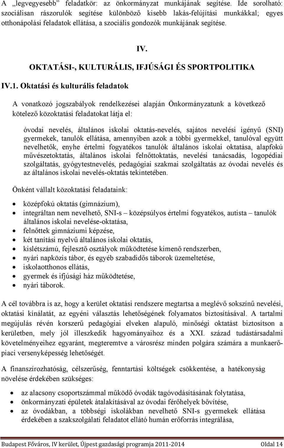 OKTATÁSI-, KULTURÁLIS, IFJÚSÁGI ÉS SPORTPOLITIKA IV.1.