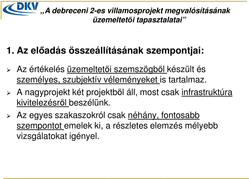 A nagyprojekt két projektből áll, most csak infrastruktúra kivitelezésről beszélünk.