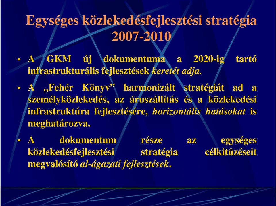 A Fehér Könyv harmonizált stratégiát ad a személyközlekedés, az áruszállítás és a közlekedési