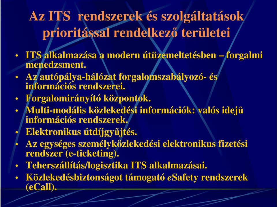 Multi-modális közlekedési információk: valós idejű információs rendszerek. Elektronikus útdíjgyűjtés.