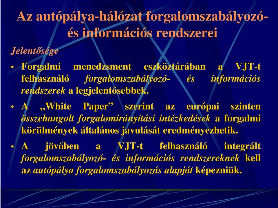 A White Paper szerint az európai szinten összehangolt forgalomirányítási intézkedések a forgalmi körülmények általános