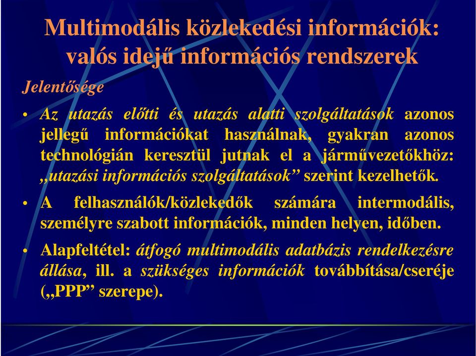 információs szolgáltatások szerint kezelhetők.