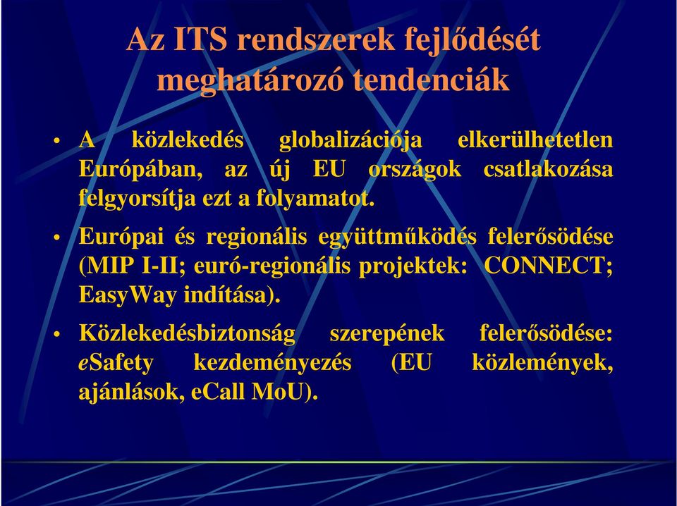 Európai és regionális együttműködés felerősödése (MIP I-II; euró-regionális projektek: CONNECT;