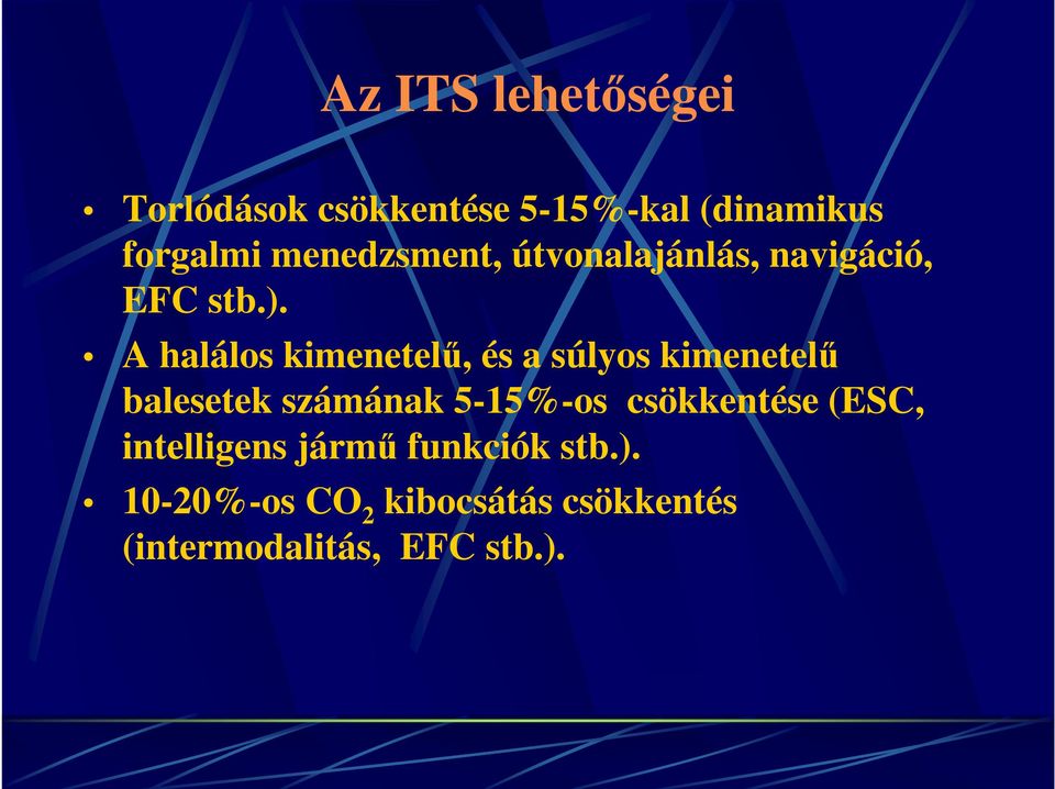 A halálos kimenetelű, és a súlyos kimenetelű balesetek számának 5-15%-os