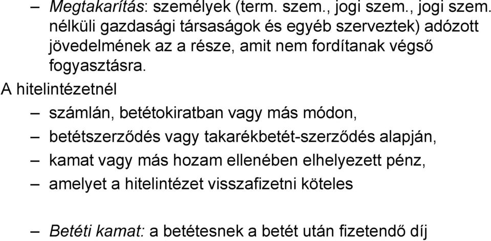 nélküli gazdasági társaságok és egyéb szerveztek) adózott jövedelmének az a része, amit nem fordítanak végső