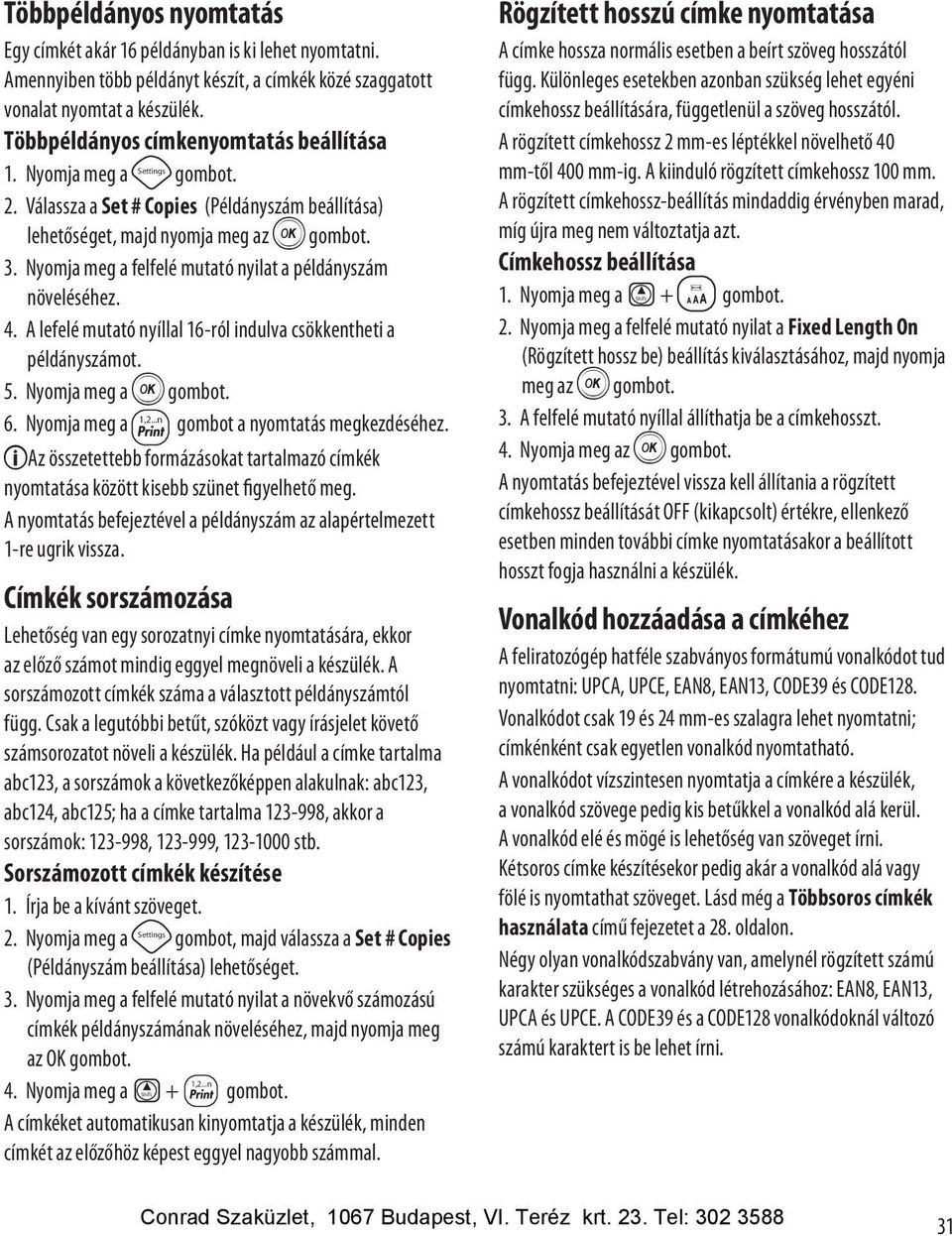 4. A lefelé mutató nyíllal 16-ról indulva csökkentheti a példányszámot. 5. Nyomja meg a H gombot. 1,2...n 6. Nyomja meg a gombot a nyomtatás megkezdéséhez.