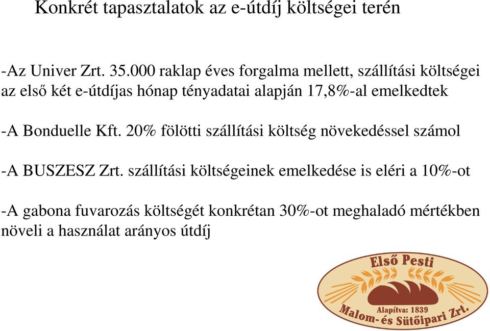 17,8%-al emelkedtek -A Bonduelle Kft. 20% fölötti szállítási költség növekedéssel számol -A BUSZESZ Zrt.