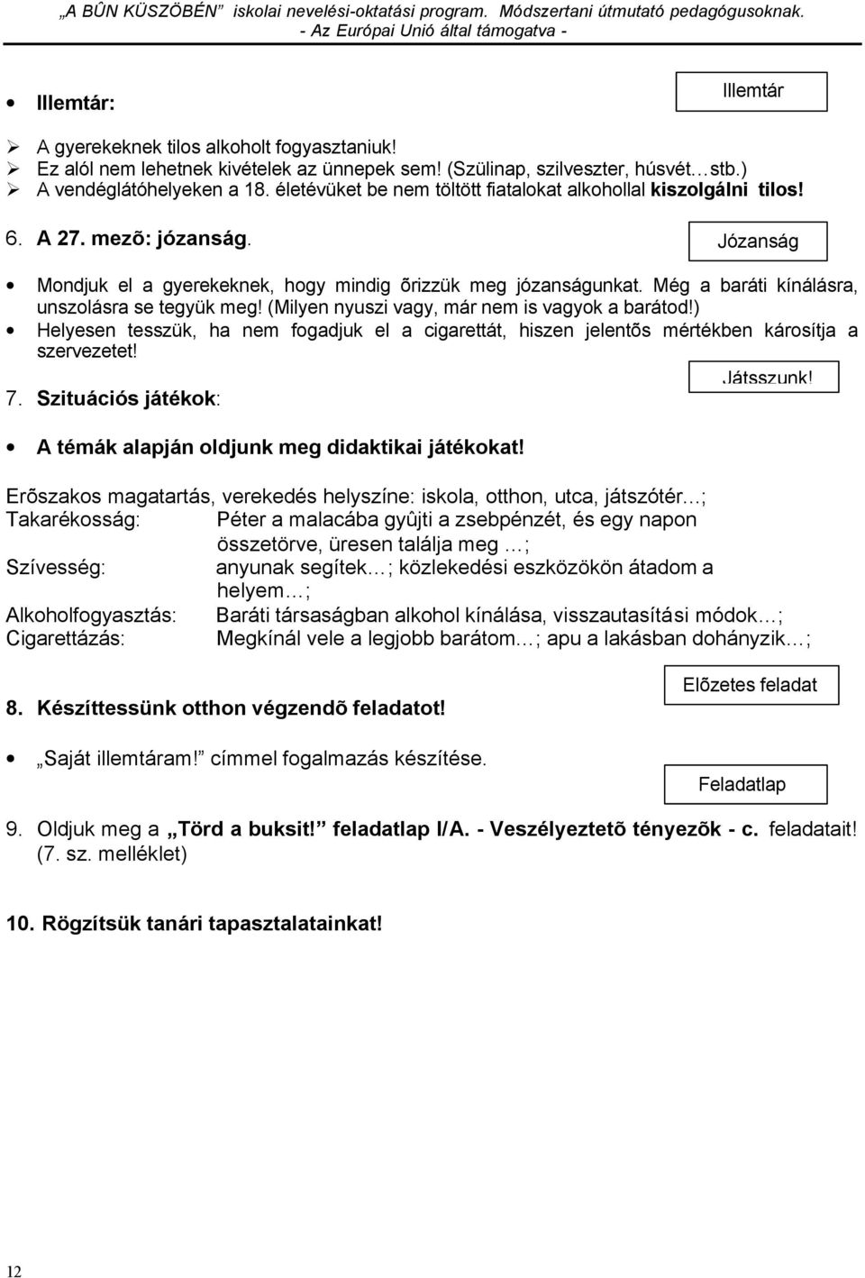 Még a baráti kínálásra, unszolásra se tegyük meg! (Milyen nyuszi vagy, már nem is vagyok a barátod!