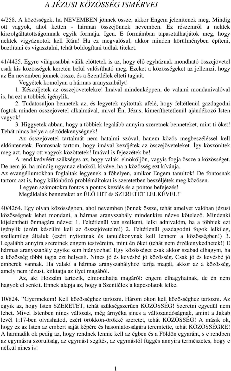 Ha ez megvalósul, akkor minden körülményben építeni, buzdítani és vigasztalni, tehát boldogítani tudlak titeket. 41/4425.