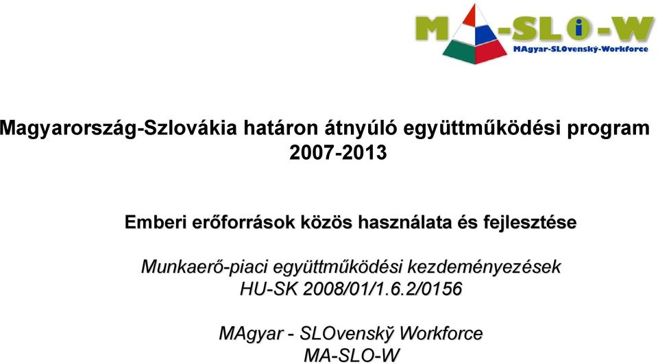 fejlesztése se Munkaerő-piaci együttm ttműködési kezdeményez