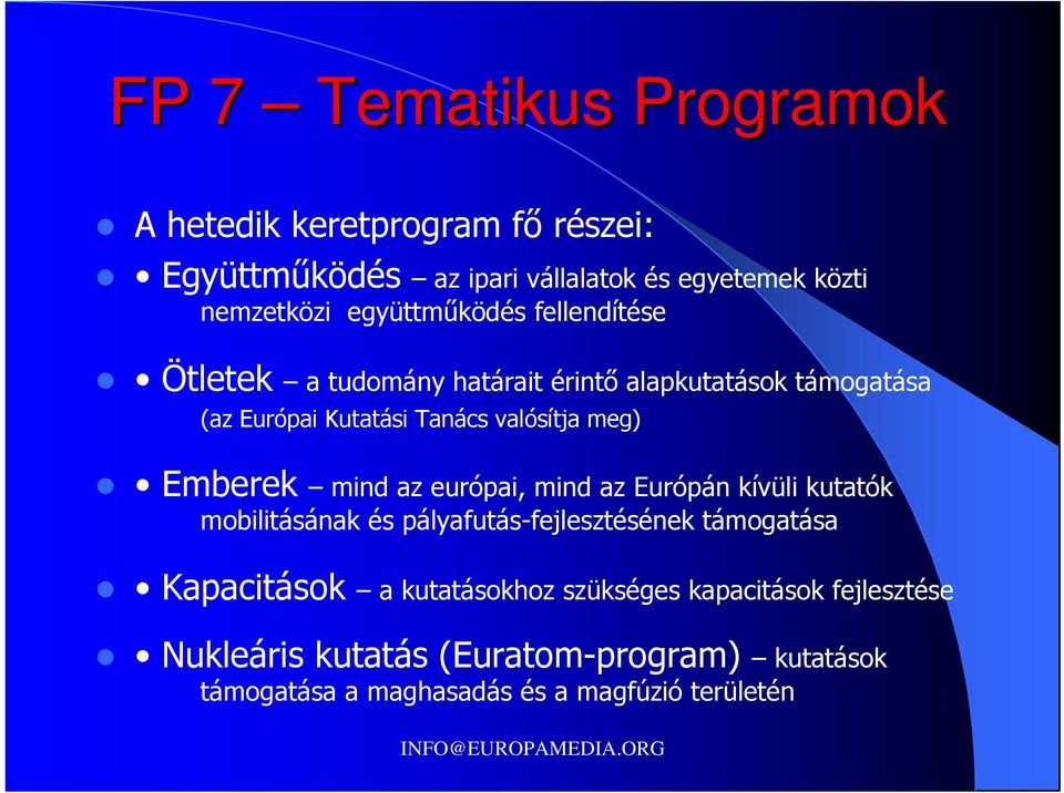 Emberek mind az európai, mind az Európán kívüli kutatók mobilitásának és pályafutás-fejlesztésének támogatása Kapacitások a