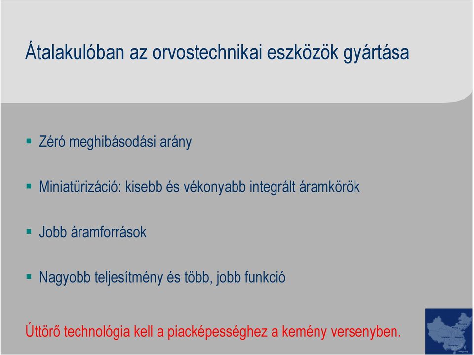 integrált áramkörök Jobb áramforrások Nagyobb teljesítmény és