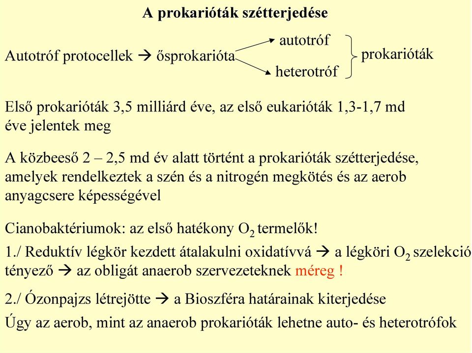 anyagcsere képességével Cianobaktériumok: az első hatékony O 2 termelők! 1.