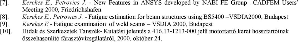 , Petrovics J. - Fatigue estimation for beam structures using BS5400 VSDIA2000, Budapest [9].