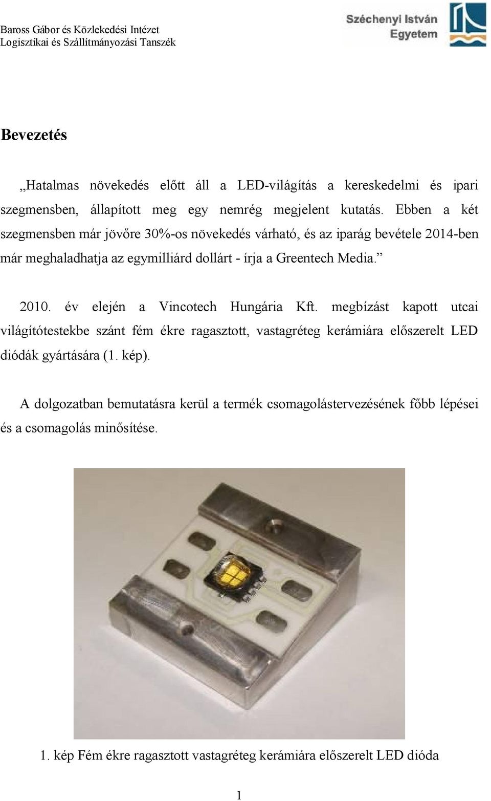 2010. év elején a Vincotech Hungária Kft.