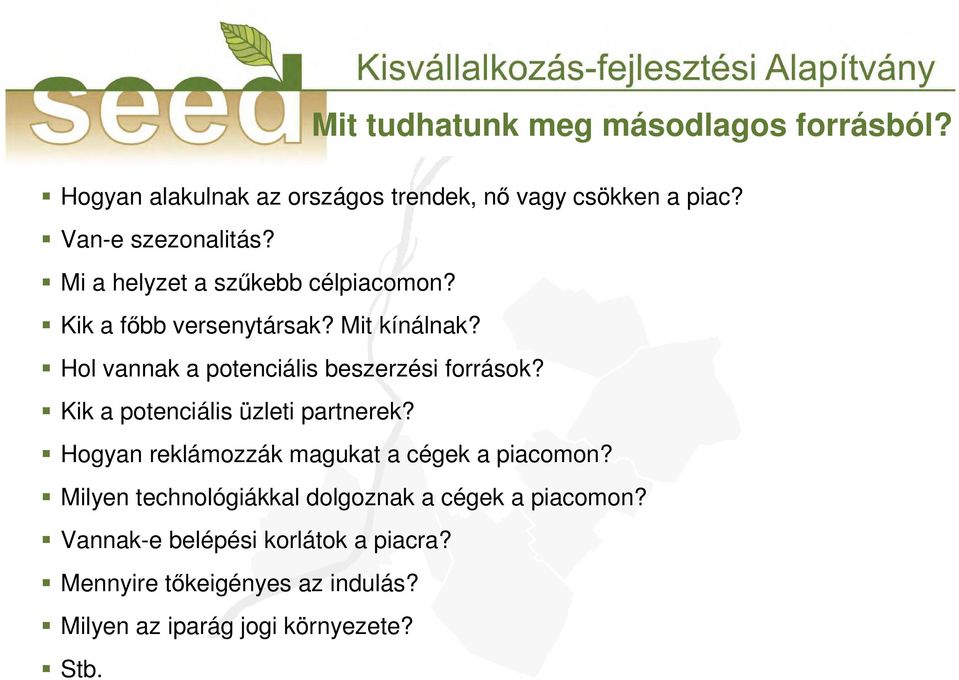 Kik a potenciális üzleti partnerek? Hogyan reklámozzák magukat a cégek a piacomon?