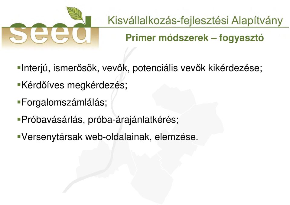 megkérdezés; Forgalomszámlálás; Próbavásárlás,