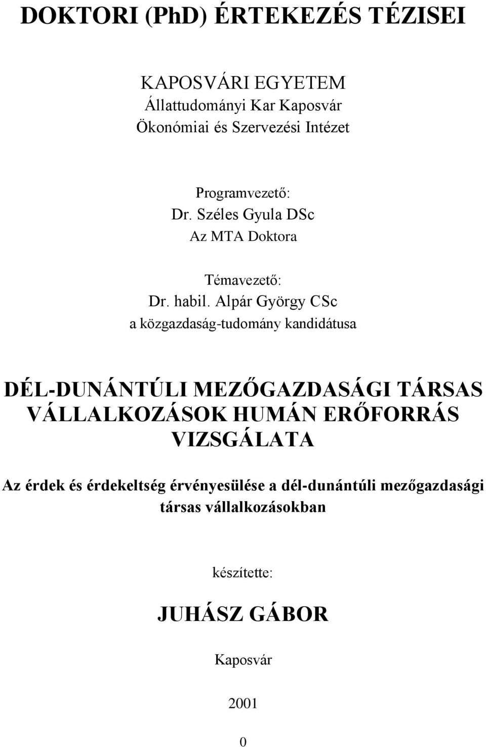 Alpár György CSc a közgazdaság-tudomány kandidátusa DÉL-DUNÁNTÚLI MEZŐGAZDASÁGI TÁRSAS VÁLLALKOZÁSOK HUMÁN