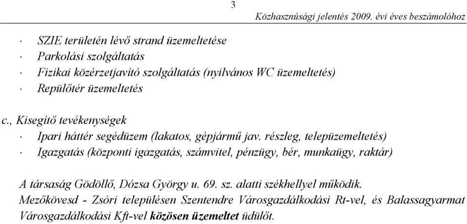 üzemeltetés) Repülőtér üzemeltetés c., Kisegítő tevékenységek Ipari háttér segédüzem (lakatos, gépjármű jav.