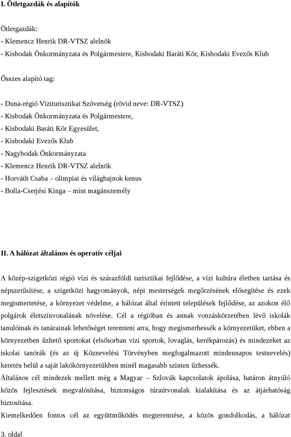 DR-VTSZ alelnök - Horváth Csaba olimpiai és világbajnok kenus - Bolla-Cserjési Kinga mint magánszemély II.