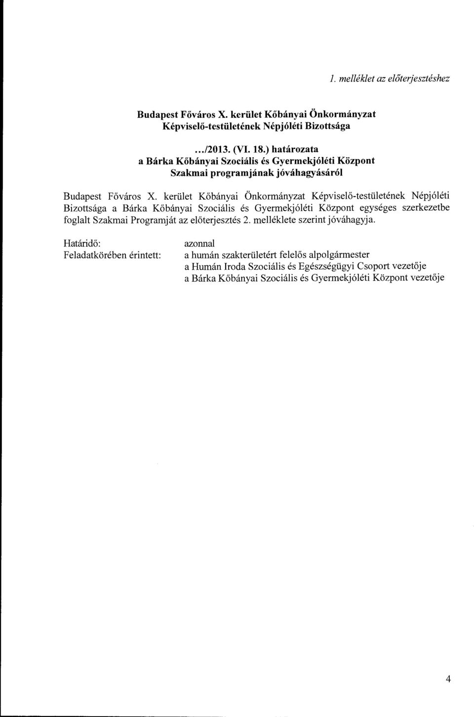 kerület Kőbányai Önkormányzat Képviselő-testületének Népjóléti Bizottsága a Bárka Kőbányai Szociális és Gyermekjóléti Központ egységes szerkezetbe foglalt Szakmai Programját