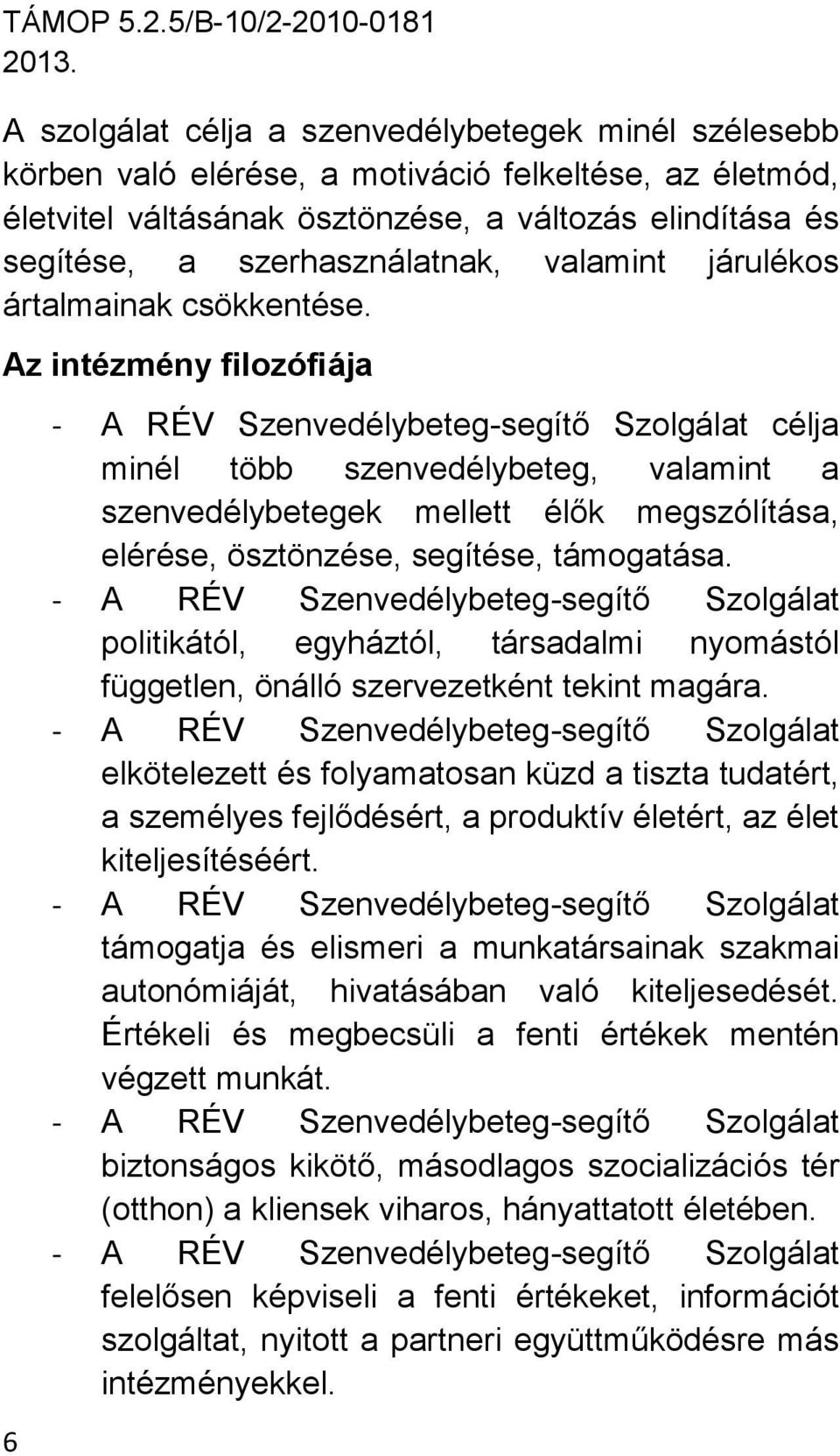 valamint járulékos ártalmainak csökkentése.