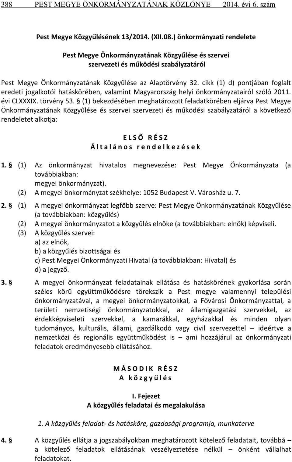 cikk (1) d) pontjában foglalt eredeti jogalkotói hatáskörében, valamint Magyarország helyi önkormányzatairól szóló 2011. évi CLXXXIX. törvény 53.