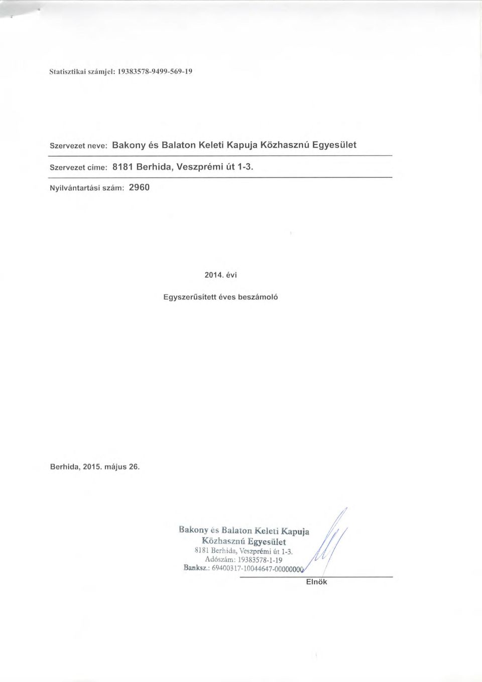 Nyilvantartasi szam: 296 214. evi Egyszerusitett eves beszamolo Berhida, 215. majus 26.