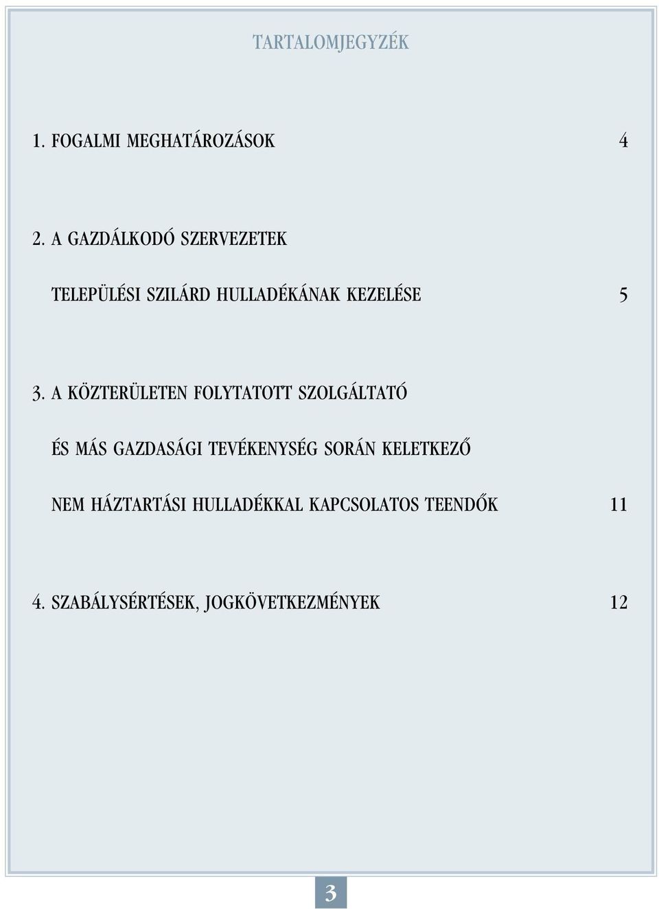 A KÖZTERÜLETEN FOLYTATOTT SZOLGÁLTATÓ ÉS MÁS GAZDASÁGI TEVÉKENYSÉG SORÁN