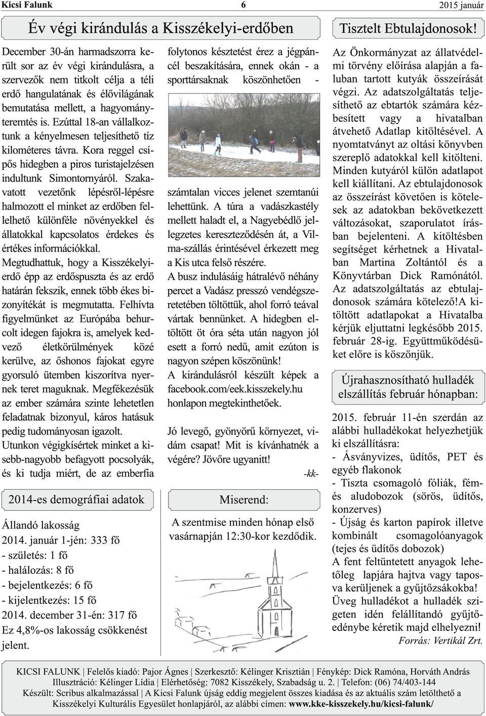 Szakavatott vezetőnk lépésről-lépésre halmozott el minket az erdőben fellelhető különféle növényekkel és állatokkal kapcsolatos érdekes és értékes információkkal.