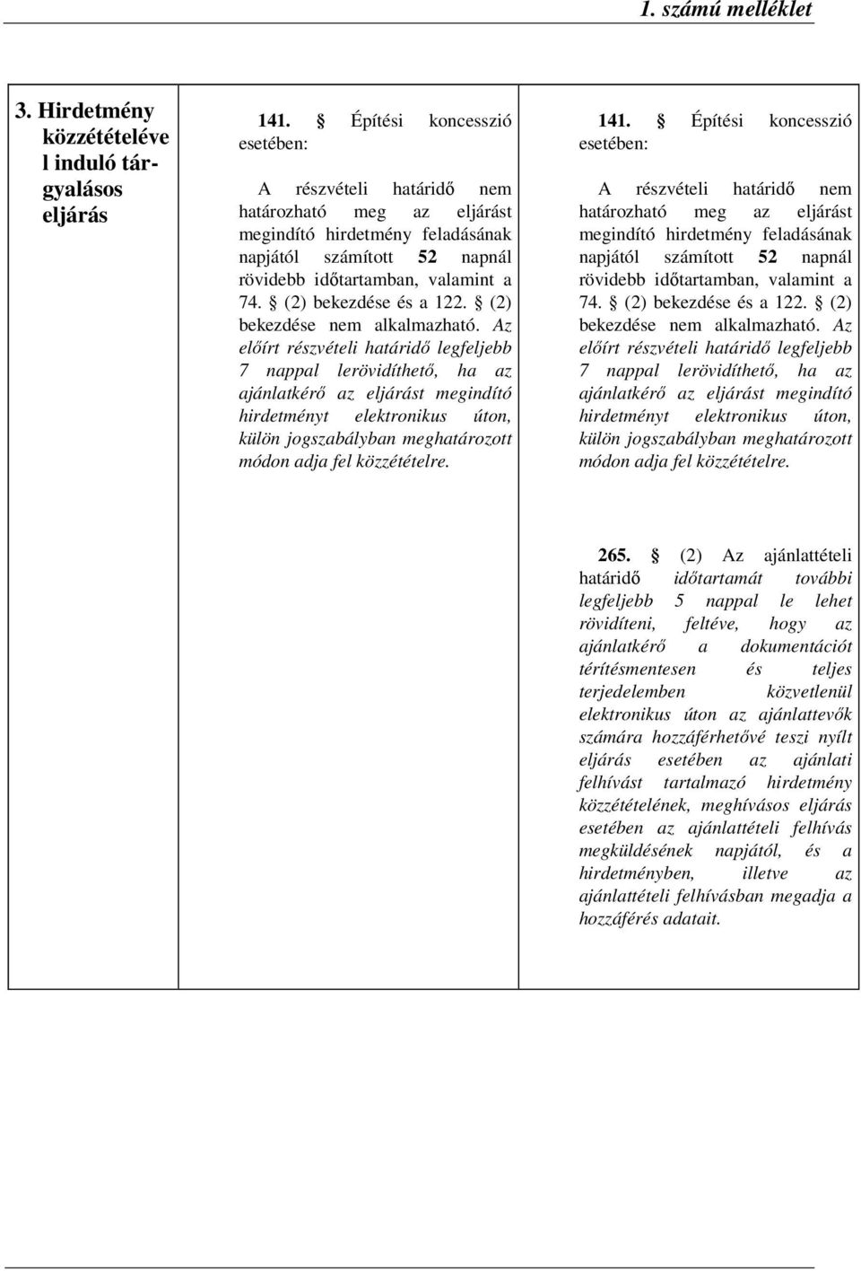 (2) bekezdése és a 122. (2) bekezdése nem alkalmazható.