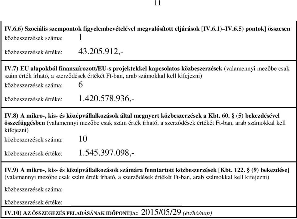 936,- IV.8) A mikro-, kis- és középvállalkozások által megnyert közbeszerzések a Kbt. 60.