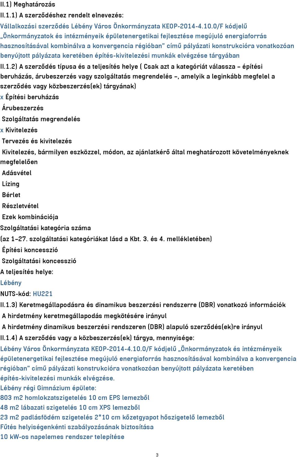 pályázata keretében építés-kivitelezési munkák elvégzése tárgyában II.1.