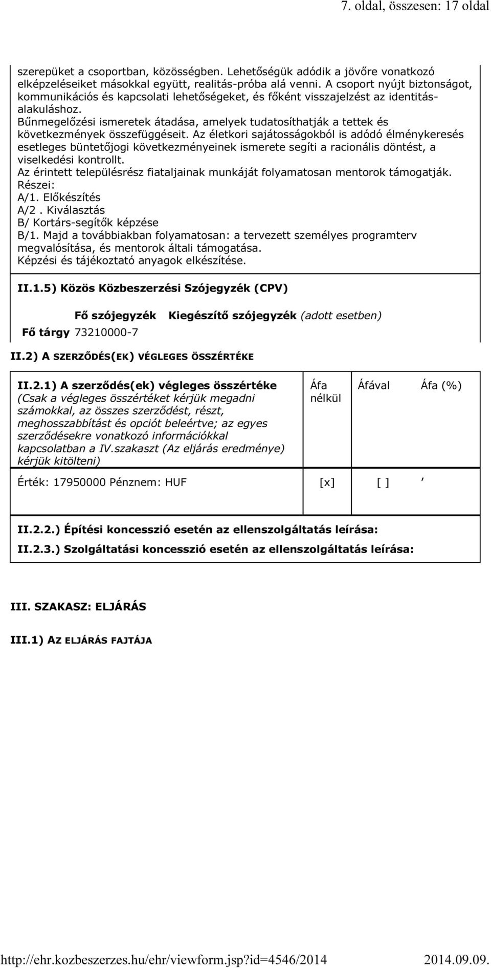 Bűnmegelőzési ismeretek átadása, amelyek tudatosíthatják a tettek és következmények összefüggéseit.