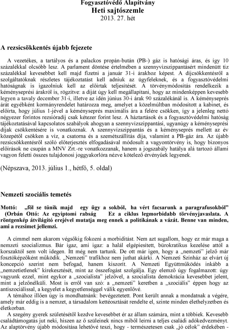 A parlament döntése értelmében a szennyvízszippantásért mindenütt tíz százalékkal kevesebbet kell majd fizetni a január 31-i árakhoz képest.